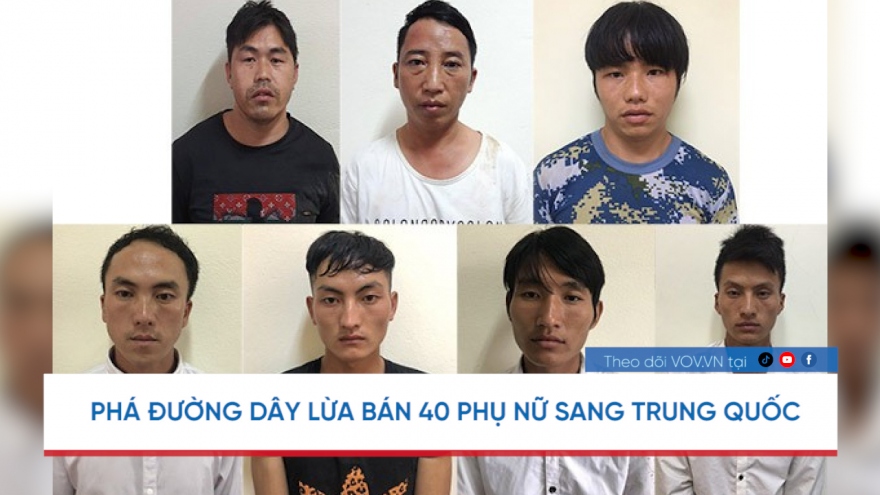 Nóng 24h: Đường dây lừa bán 40 phụ nữ sang Trung Quốc với thủ đoạn tinh vi